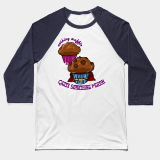 Dynamic Duo Muffins: Nothing Muffin vs. Quite Something Muffin No 2 Baseball T-Shirt